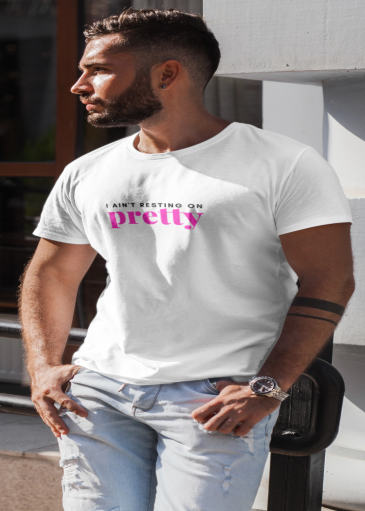 I Ain't Resting on Pretty - 100% Cotton Unisex T-Shirt