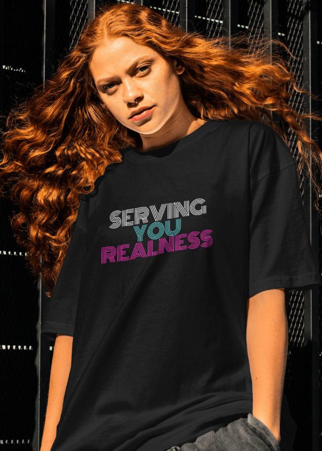 Serving You Realness - Unisex 100% Cotton T-Shirt